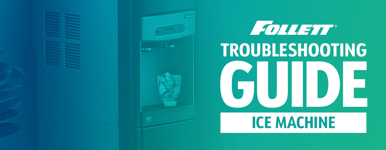 Follett Ice Machine Troubleshooting